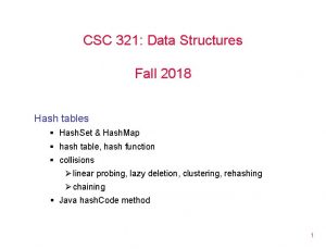 CSC 321 Data Structures Fall 2018 Hash tables