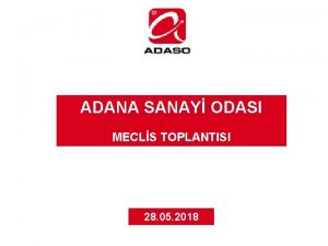 ADANA SANAY ODASI MECLS TOPLANTISI 28 05 2018