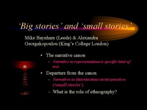 Big stories and small stories Mike Baynham Leeds