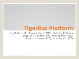 Tiger Bot Platform Kyle Backer EE Jeremy Jensen