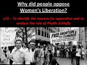 Why did people oppose Womens Liberation LO To