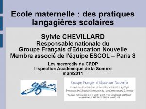 Ecole maternelle des pratiques langagires scolaires Sylvie CHEVILLARD