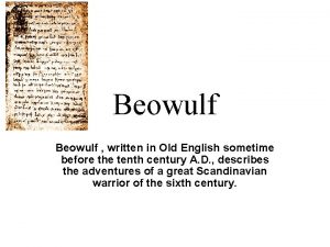 Beowulf written in Old English sometime before the