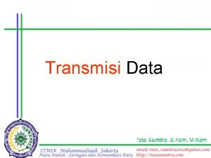 Transmisi Data Mode Transmisi Data Pengiriman data yang
