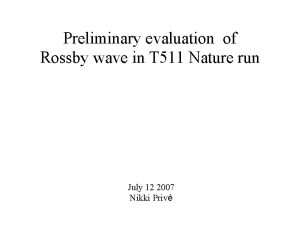 Preliminary evaluation of Rossby wave in T 511