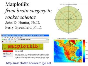 Matplotlib from brain surgery to rocket science John