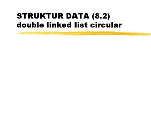 STRUKTUR DATA 8 2 double linked list circular