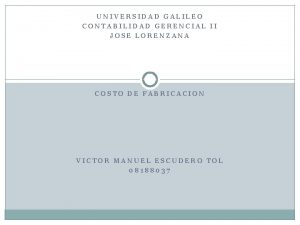 UNIVERSIDAD GALILEO CONTABILIDAD GERENCIAL II JOSE LORENZANA COSTO