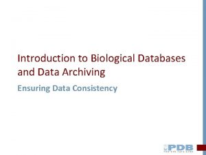 Introduction to Biological Databases and Data Archiving Ensuring