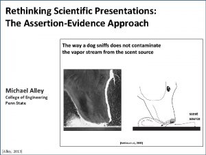 Rethinking Scientific Presentations The AssertionEvidence Approach Michael Alley