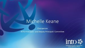 Michelle Keane Chairperson INTO Principals and Deputy Principals