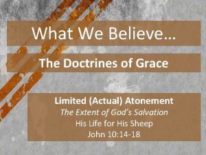 What We Believe The Doctrines of Grace Limited