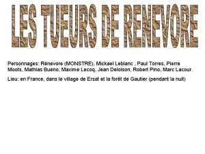 Personnages Rnevore MONSTRE Mickael Leblanc Paul Torres Pierre