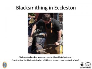 Blacksmithing in Eccleston Blacksmiths played an important part