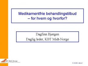 Medikamentfrie behandlingstilbud for hvem og hvorfor Dagfinn Bjrgen