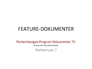 FEATUREDOKUMENTER Perkembangan Program Dokumenter TV Sharing with Satrio