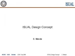 ISUAL Design Concept S Mende NCKU UCB Tohoku