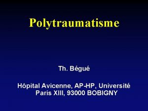 Polytraumatisme Th Bgu Hpital Avicenne APHP Universit Paris