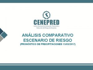 ANLISIS COMPARATIVO ESCENARIO DE RIESGO PRONSTICO DE PRECIPITACIONES