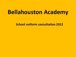 Bellahouston Academy School uniform consultation 2012 Responses Over