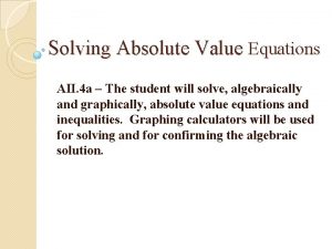 Solving Absolute Value Equations AII 4 a The