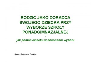 RODZIC JAKO DORADCA SWOJEGO DZIECKA PRZY WYBORZE SZKOY