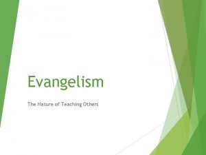 Evangelism The Nature of Teaching Others Evangelism Inspiring