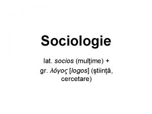 Sociologie lat socios mulime gr logos tiin cercetare