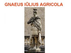 GNAEUS ILIUS AGRICOLA Gnaeus Ilius Agricola ann quadrigsim