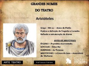 GRANDES NOMES DO TEATRO Aristteles Grego 384 a