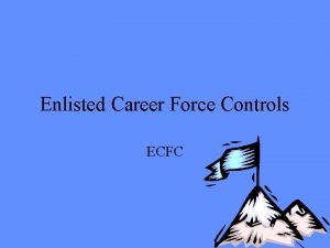 Enlisted Career Force Controls ECFC Purpose of Lesson