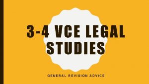 3 4 VCE LEGAL STUDIES GENERAL REVISION ADVICE