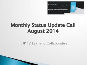 Monthly Status Update Call August 2014 RHP 12