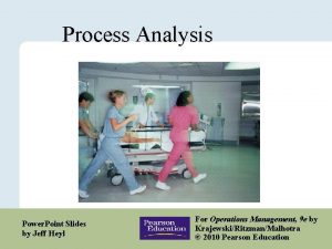 Process Analysis Power Point Slides by Jeff Heyl