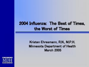 2004 Influenza The Best of Times the Worst