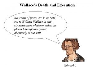 Wallaces Death and Execution No words of peace