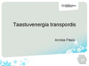 Taastuvenergia transpordis Annika Psik Taastuvenergia valdkonna eesmrgid aastaks