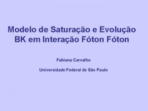 Modelo de Saturao e Evoluo BK em Interao