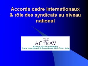 Accords cadre internationaux rle des syndicats au niveau