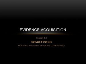 EVIDENCE ACQUISITION Section 1 2 Network Forensics TRACKING