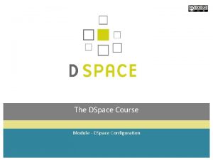 The DSpace Course Module DSpace Configuration Module objectives