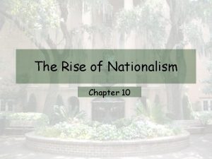 The Rise of Nationalism Chapter 10 Nationalism After