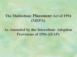 The Multiethnic Placement Act of 1994 MEPA As