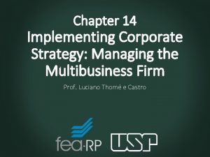 Chapter 14 Implementing Corporate Strategy Managing the Multibusiness
