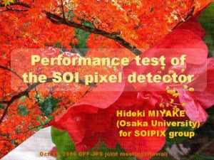 Performance test of the SOI pixel detector Hideki