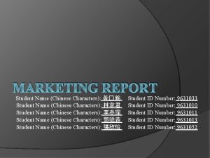 MARKETING REPORT Student Name Chinese Characters Student Name