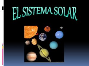 CUERPOS DEL SISTEMA SOLAR La unin Astronmica internacional