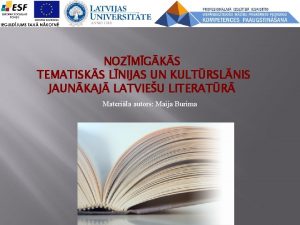 NOZMGKS TEMATISKS LNIJAS UN KULTRSLNIS JAUNKAJ LATVIEU LITERATR