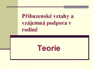 Pbuzensk vztahy a vzjemn podpora v rodin Teorie