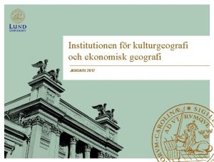 Institutionen fr kulturgeografi och ekonomisk geografi JANUARI 2017